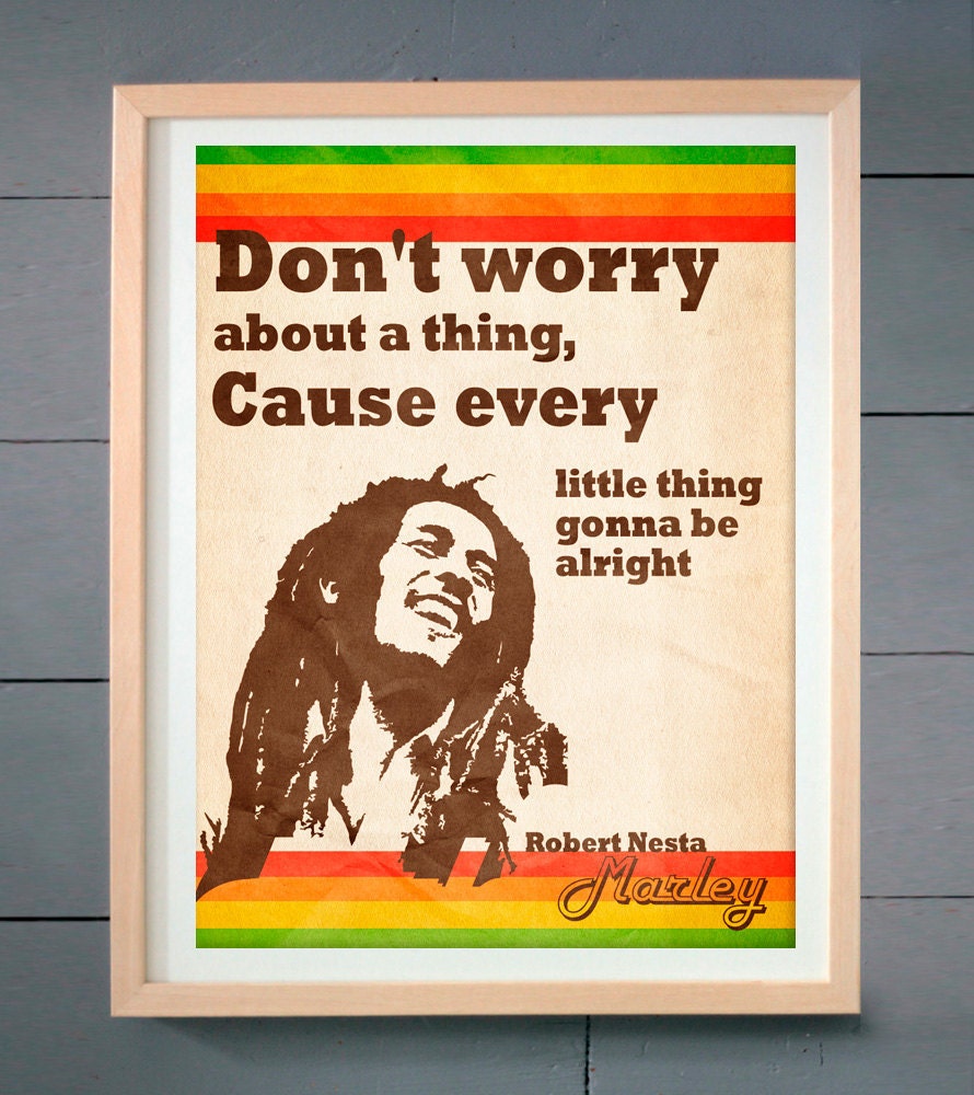 Bob Marley's Dont worry about a thing ART PRINT 16x20 inches (41 X 51 cm)
