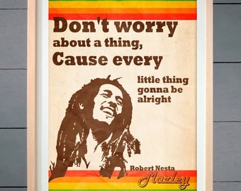 Bob Marley's Dont worry about a thing ART PRINT 11x14 inches (28 X 36 cm)
