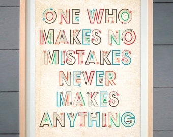 One who makes no mistakes never makes anything ART PRINT 11x14 inches (28 X 36 cm)