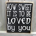 How sweet it is to be loved by you, primitvie sign