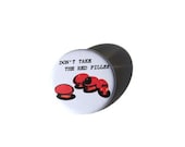 DON'T take the RED PILLS, Pinback Button