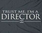 Trust me, I'm a director- film movie hollywood tee t-shirt NEW