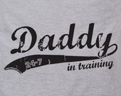 Daddy in training - humor funny husband dad Father's Day tee t-shirt