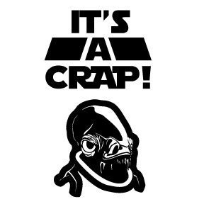 It's a CRAP Star wars inspired Admiral Ackbar toilet sticker Art,