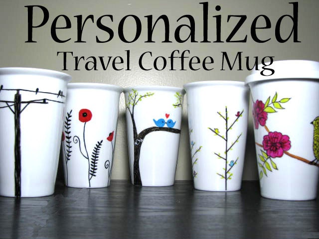 Personalized Travel Coffee Mug- You choose the design, colors and text