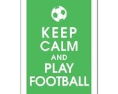 Keep Calm and Play FOOTBALL, 13x19 Poster (GRASS Green) Purchase 3 and get 1 FREE