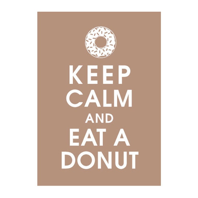Keep Calm and Eat a DONUT, 5X7 Print - (Featured in Latte Brown) Buy 3 get One FREE keep calm art keep calm poster