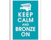 Keep Calm and Bronze On 13x19 Poster (Oceanic Blue) Buy 3 and get 1 FREE
