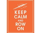 Keep Calm and Row On 8x10 Print-(Featured in Fiery Opal) Customizable Colors Buy 3 GET ONE FREE