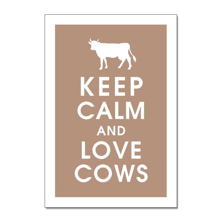Keep Calm and LOVE COWS, 13x19 Poster (Latte Brown Featured) Buy 3 and get 1 FREE  Keep Calm Art Keep Calm Poster