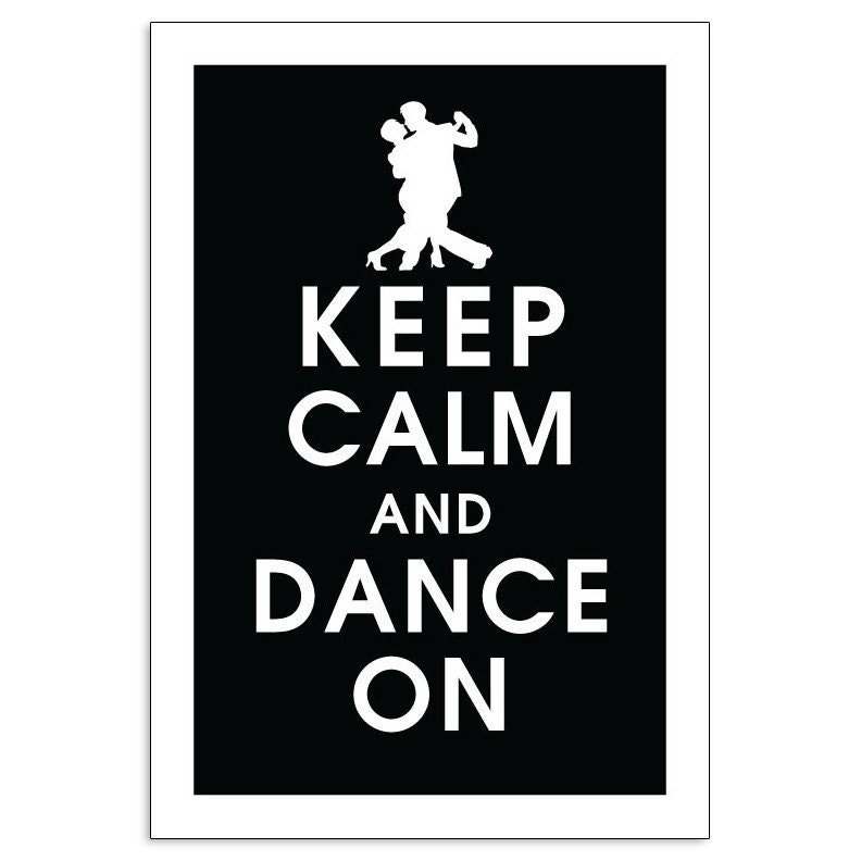 Keep Calm and DANCE ON, 13x19 Print-(BLACK) (Ballroom Couple featured) Buy 3 get One Free  Keep Calm Art Keep Calm Poster