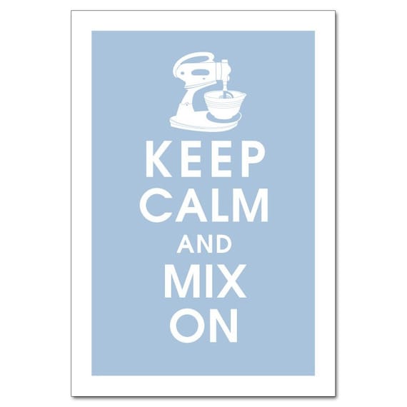 Keep Calm and Mix On, 13x19 Poster (BLUE ICING Featured)-buy 3 and get 1 FREE
