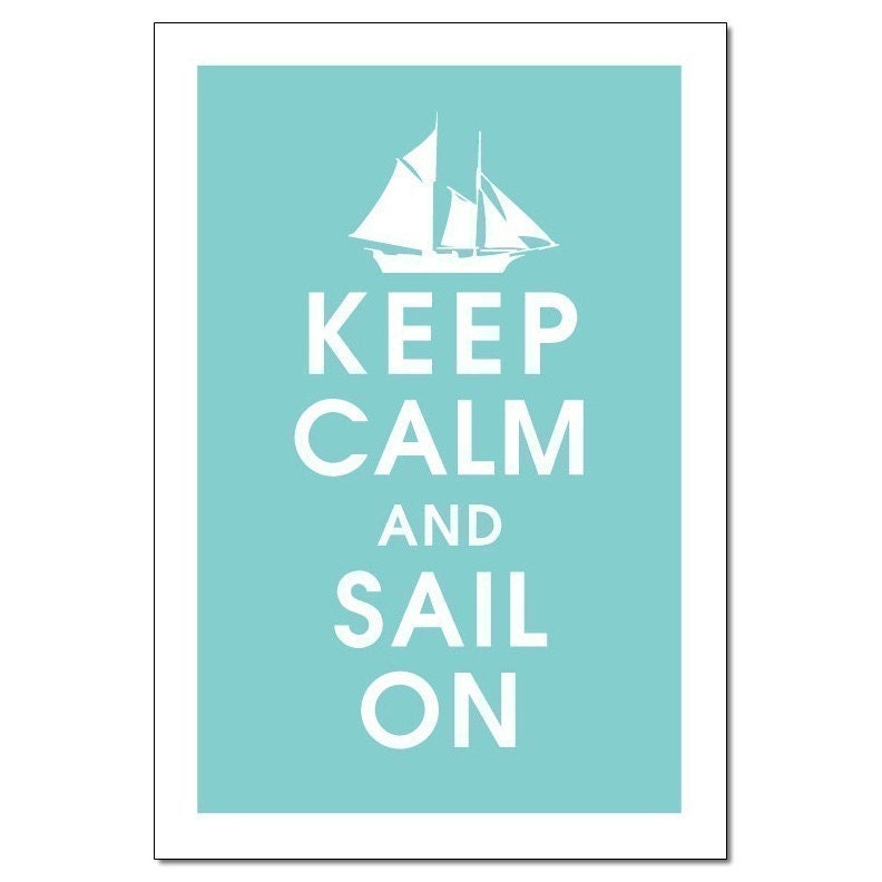 Keep Calm and SAIL ON, 13x19 Print-(Parisian Blue) Buy 3 and get 1 FREE