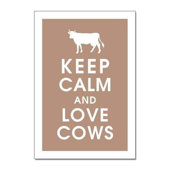 Keep Calm and LOVE COWS, 13x19 Poster (Latte Brown Featured) Buy 3 and get 1 FREE Keep Calm Art Keep Calm Poster