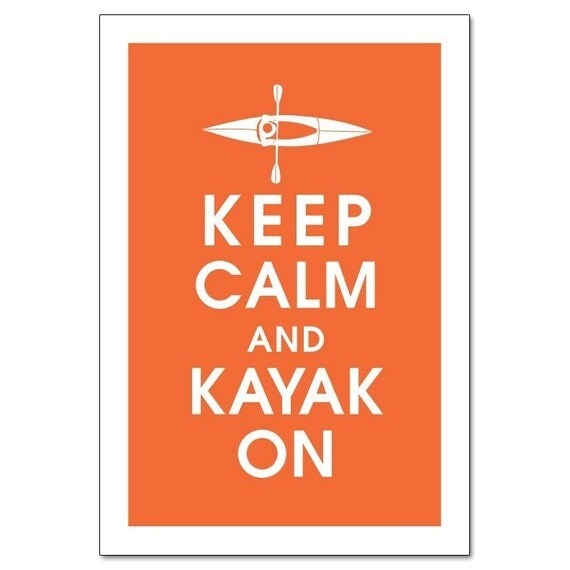 Keep Calm and Kayak On, 13x19 Poster (FIERY OPAL Featured) Buy 3 and get 1 FREE keep calm art keep calm print