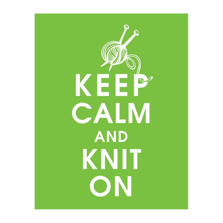 Keep Calm and KNIT ON, 11x14 Print (Featured in Grass Green) Buy 3 and get 1 FREE