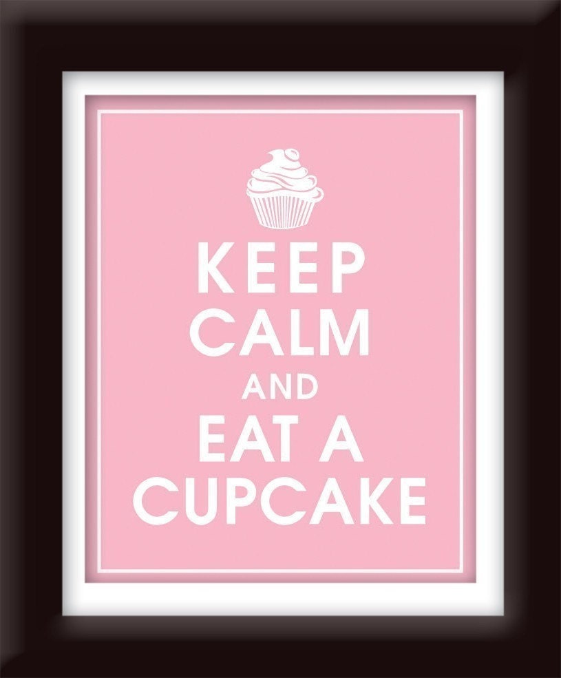 KEEP CALM AND EAT A CUPCAKE, 8x10 Print-(Color Pink Lemonade) BUY 3 GET 1 FREE