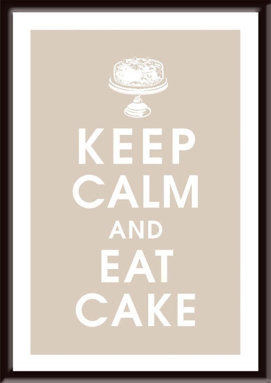 Keep Calm and Eat Cake, 13x19 Print-(FRENCH GREY Featured) Buy 3 and get 1 FREE