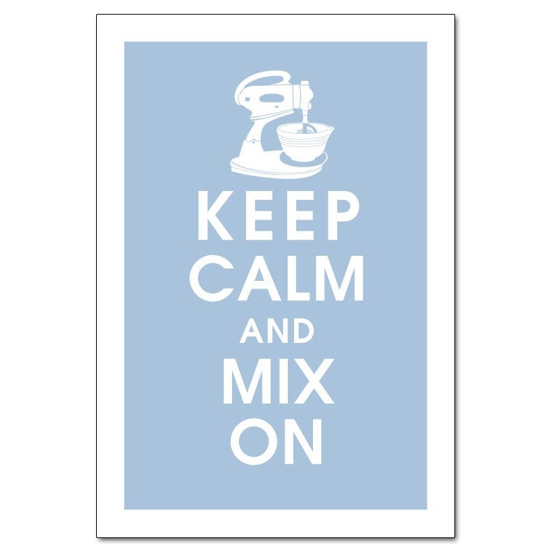 Keep Calm and Mix On, 13x19 Poster (BLUE ICING Featured)-buy 3 and get 1 FREE