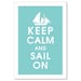 Keep Calm and SAIL ON, 13x19 Print-(Parisian Blue) Buy 3 and get 1 FREE