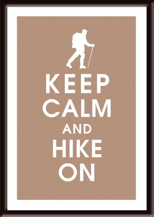 Keep Calm and Hike On, 13x19 Poster (Latte Brown Featured) Buy 3 and get 1 FREE