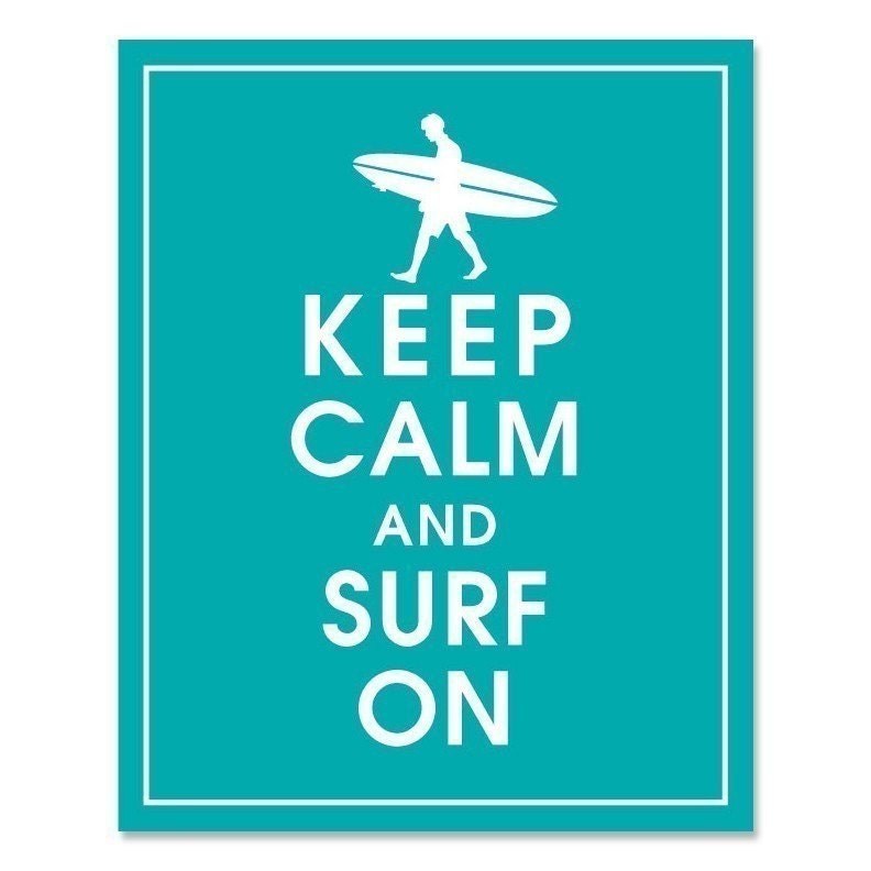 KEEP CALM AND SURF ON-8x10 Print (Oceanic Water featured) Buy 3 and get 1 FREE