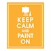 Keep Calm and PAINT ON 8x10 Print (Color-Clementine) Vintage Inspired Posters(Buy 3 get 1 FREE)