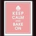 Keep Calm and BAKE ON, 8x10 Print - (Featured in Powder PINK) Buy 3 and get 1 Free keep calm art keep calm print