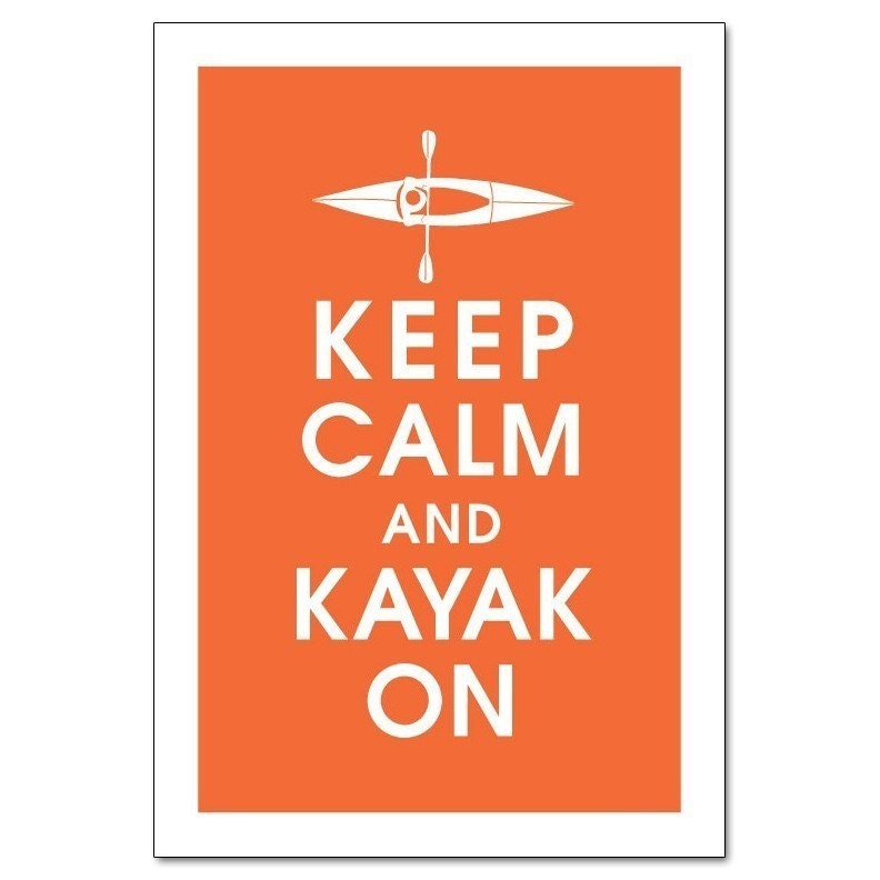 Keep Calm and Kayak On, 13x19 Poster (FIERY OPAL Featured) Buy 3 and get 1 FREE keep calm art keep calm print