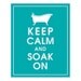 Keep Calm and SOAK ON 8x10 Print (Oceanic Water Featured) Buy 3 get 1 FREE  Keep Calm Art Keep Calm Poster
