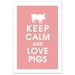Keep Calm and Love Pigs -13X19 Poster-(Featured in Powder Pink) Buy 3 Get One Free keep calm art keep calm print