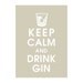 Keep Calm and Drink Gin, 5X7 Print-(Featured in French Grey) Buy 3 Get One Free
