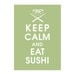 Keep Calm and Eat Sushi, 5X7 Print-(Featured in Herb Garden Green) (sushi and chopsticks) Buy 3 get one free