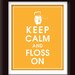 Keep Calm and Floss On-8x10 (Dental Tooth Floss) (Featured in Clementine) Buy 3 and get 1 FREE