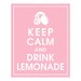 Keep Calm and Drink Lemonade, 8x10 Print-(Color Pink Lemonade) Buy 3 Get One Free