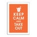 Keep Calm and TAKE OUT, 13x19 Poster (Featured in Fiery Opal) Buy 3 and get 1 Free
