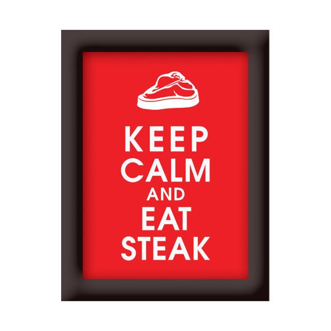 Keep Calm and Eat Steak, 5x7 Print-(COLOR Cherry Red) Buy 3 get One Free