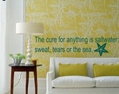 The cure for anthing is saltwater - sweat tears or the sea- Vinyl Removable Wall Word Quote beach decor by 3rd Ave Shore
