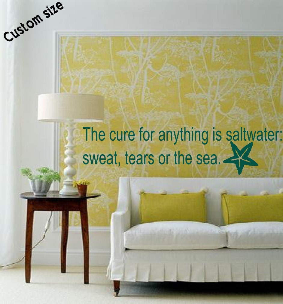 The cure for anthing is saltwater - sweat tears or the sea- Vinyl Removable Wall Word Quote beach decor by 3rd Ave Shore