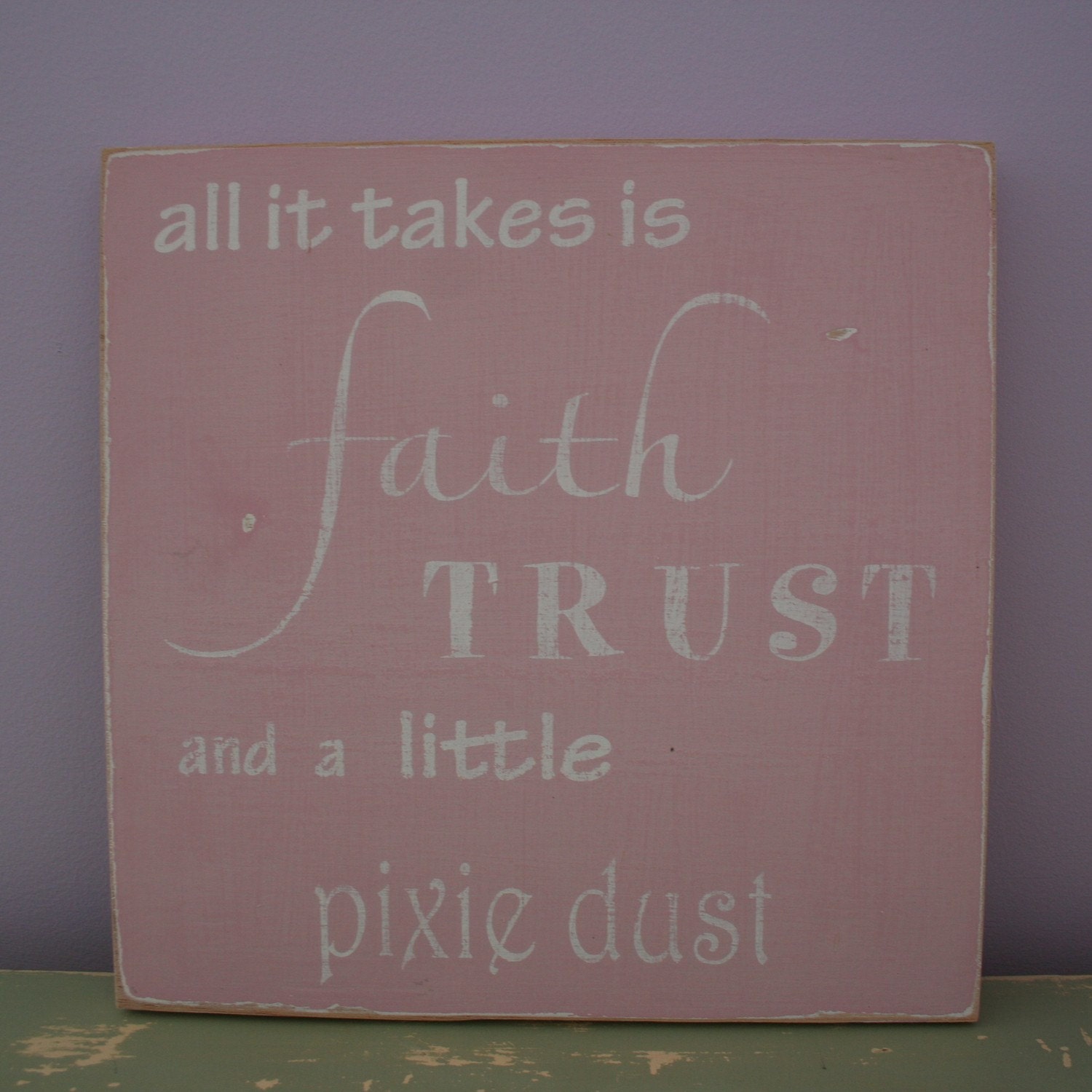 Faith Trust and Pixie Dust - The Perfect Sign for your Fairy Princess