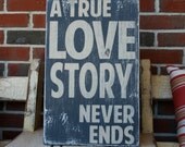 A True Love Story Never Ends Heavily Distressed Sign in Black Vintage Style