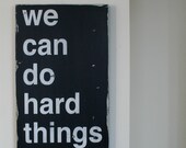 We Can Do Hard Things Distressed Sign in Black with White Vintage Style for the Monkees at Momastery