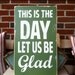 This is the Day Let Us Be Glad Distressed Sign in Vintage Style in Medium Green