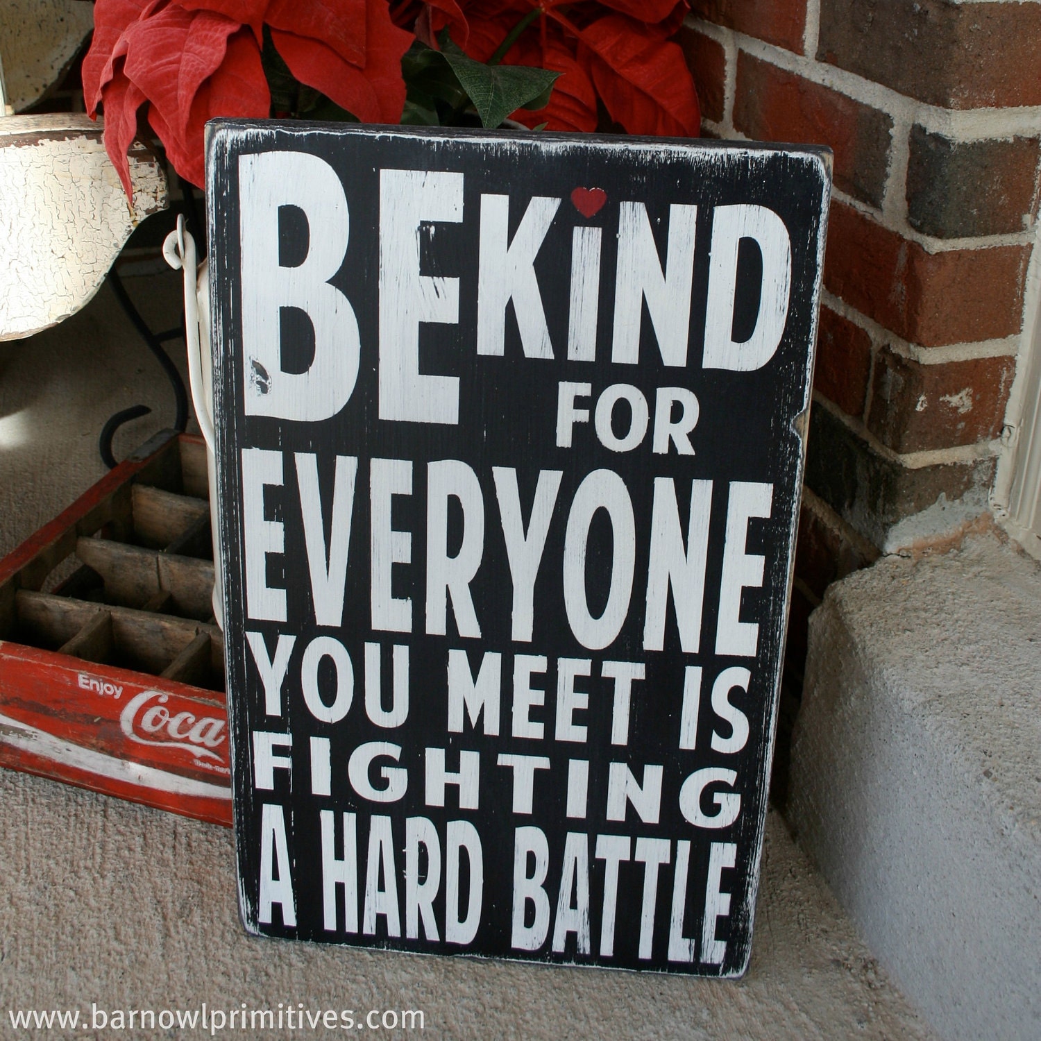 Be Kind For Everyone You Meet Is Fighting a Hard Battle - Heavily Distressed Vintage Style Typography Word Art Sign