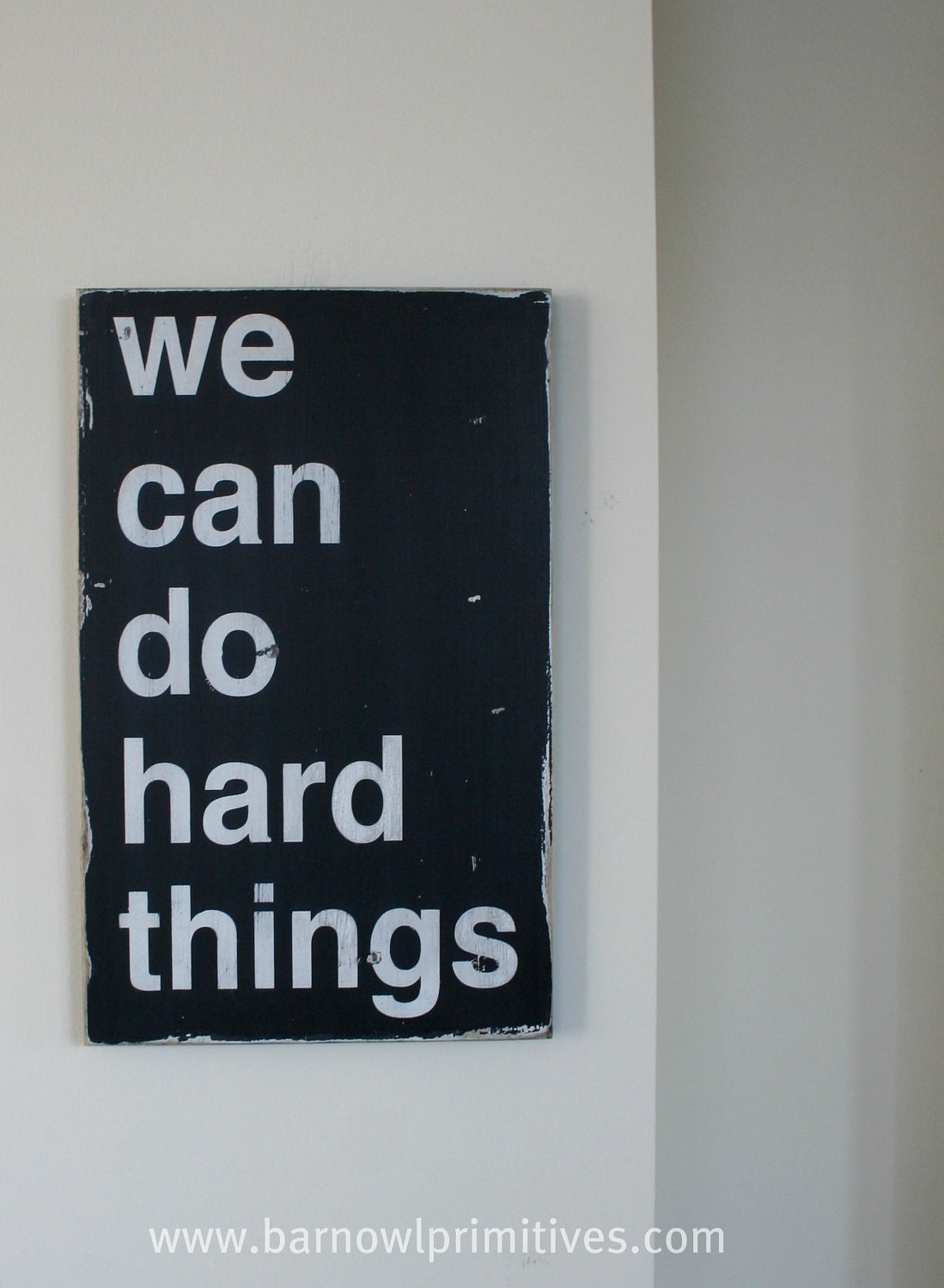 We Can Do Hard Things Distressed Sign in Black with White Vintage Style for the Monkees at Momastery