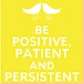 Be Positive, Patient and Persistent in Yellow