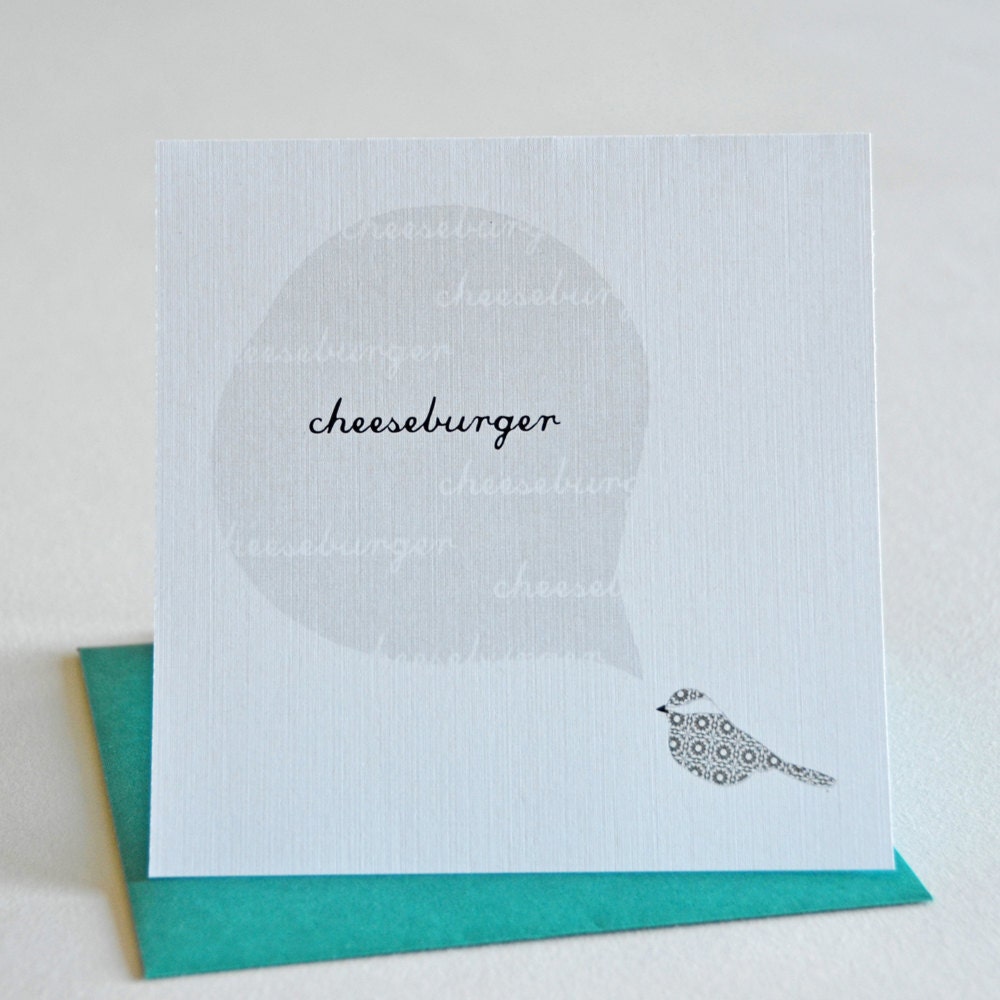Single, square card with envelope. Cheese-burger. Chickadee. Blank inside.