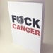 Funny Sympathy Card - "F--- Cancer" - very mature language