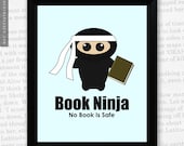 Book Ninja "No book is safe" Funny Book Lover Reading Art Print
