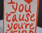I Love You 'Cause You're Weird Card in Orange